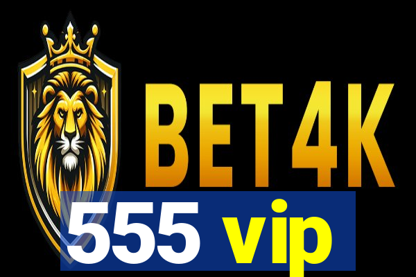 555 vip