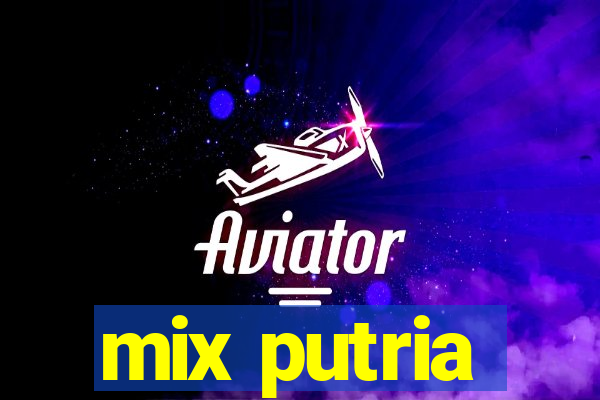 mix putria