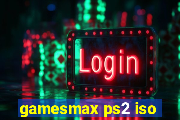 gamesmax ps2 iso