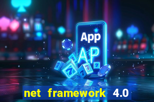 net framework 4.0 v 30319 windows 7 64 bit