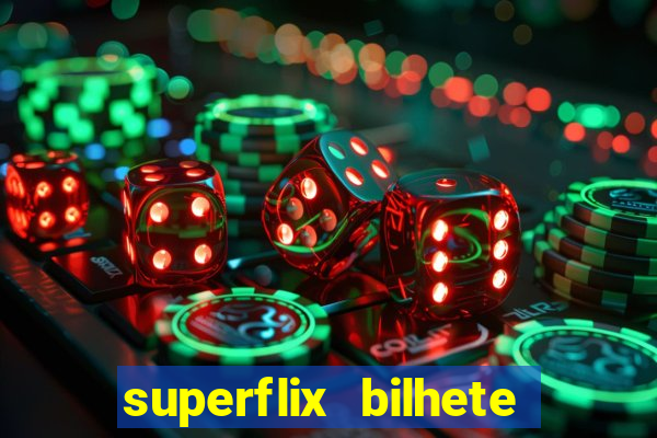 superflix bilhete de loteria