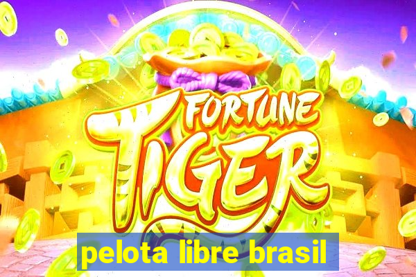 pelota libre brasil