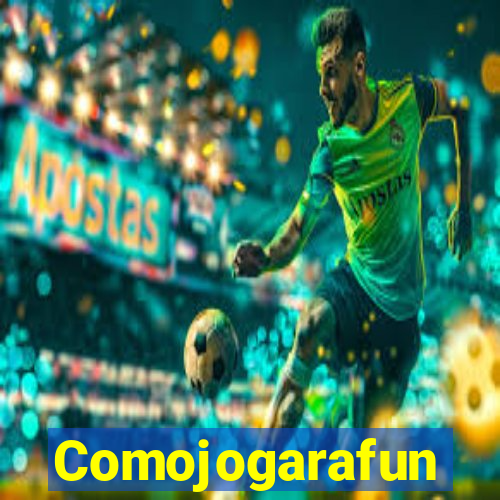 Comojogarafun