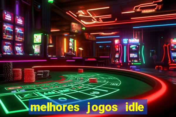 melhores jogos idle para android