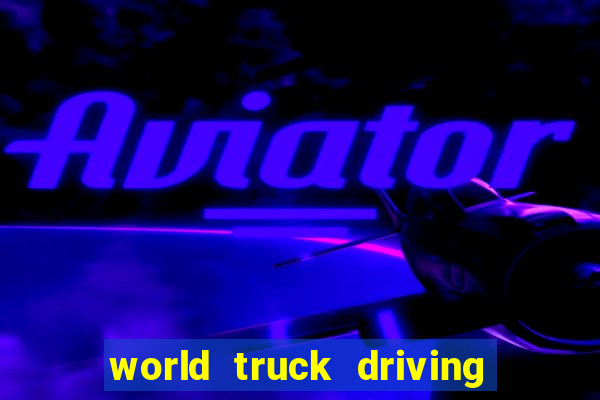 world truck driving simulator dinheiro infinito tudo desbloqueado 2024