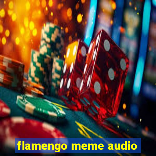 flamengo meme audio