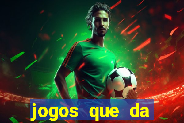 jogos que da dinheiro de verdade sem depositar