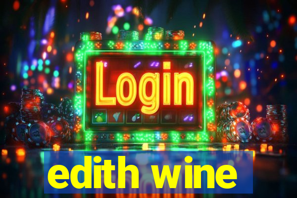 edith wine