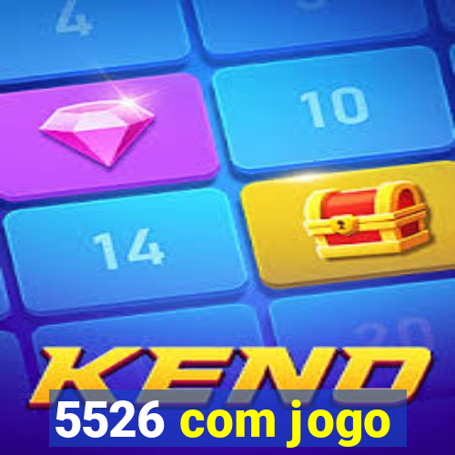 5526 com jogo