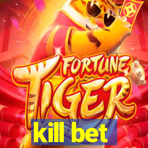 kill bet