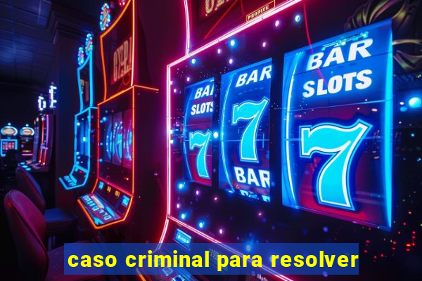 caso criminal para resolver