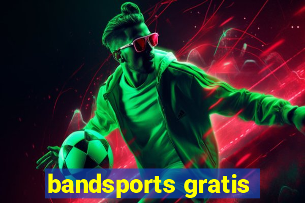 bandsports gratis