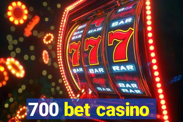 700 bet casino