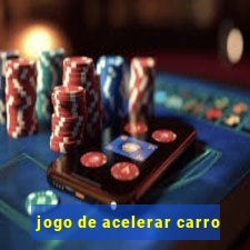 jogo de acelerar carro