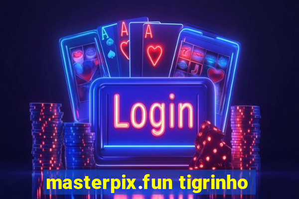 masterpix.fun tigrinho