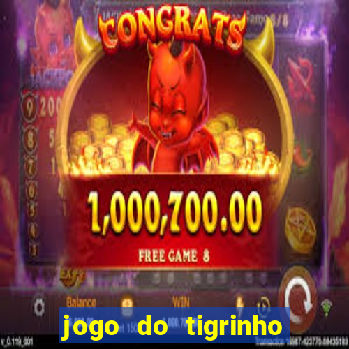 jogo do tigrinho bonus sem deposito