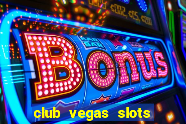 club vegas slots casino games 777