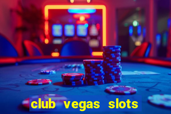 club vegas slots casino games 777