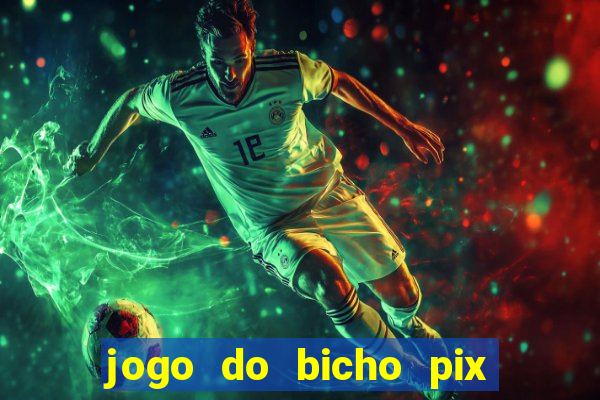 jogo do bicho pix da sorte