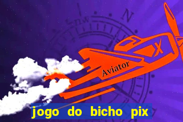 jogo do bicho pix da sorte