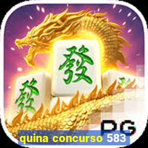 quina concurso 583