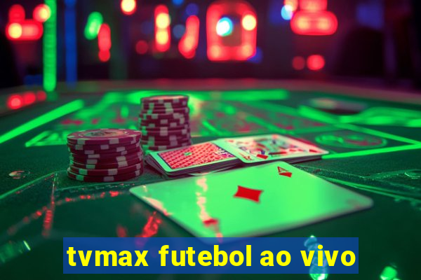 tvmax futebol ao vivo