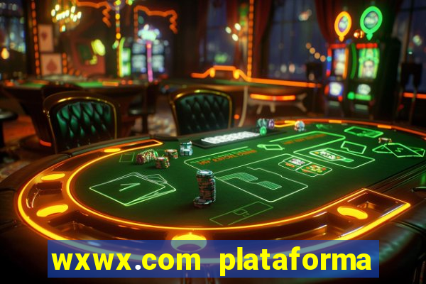 wxwx.com plataforma de jogos