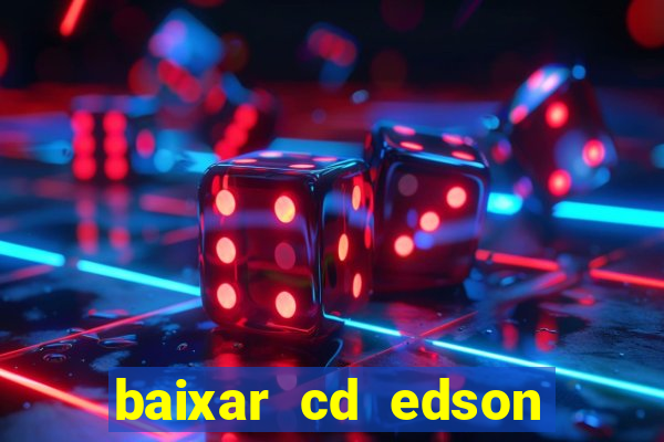 baixar cd edson gomes as 50 melhores