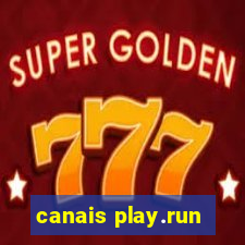 canais play.run