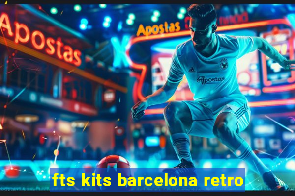 fts kits barcelona retro