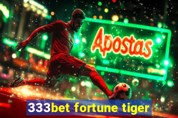 333bet fortune tiger