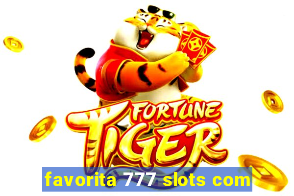 favorita 777 slots com