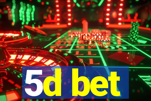 5d bet