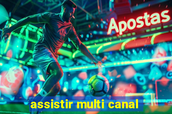 assistir multi canal