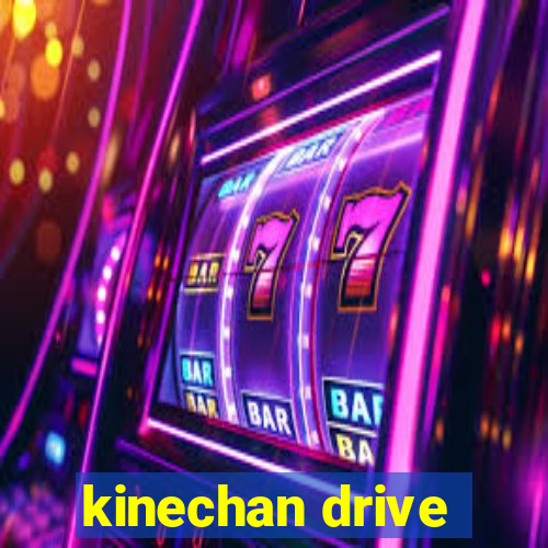 kinechan drive