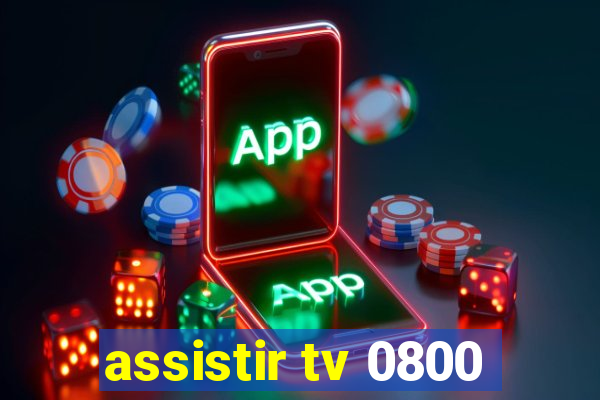 assistir tv 0800