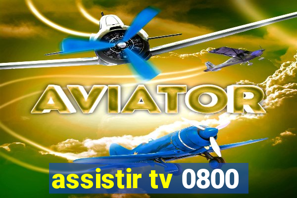 assistir tv 0800