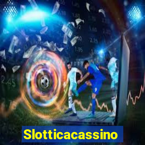 Slotticacassino