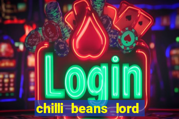 chilli beans lord of the rings