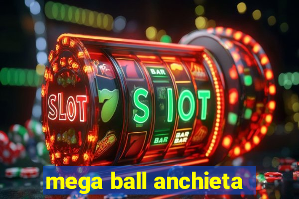 mega ball anchieta