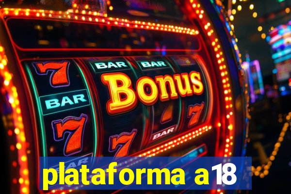 plataforma a18