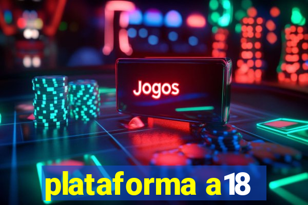 plataforma a18