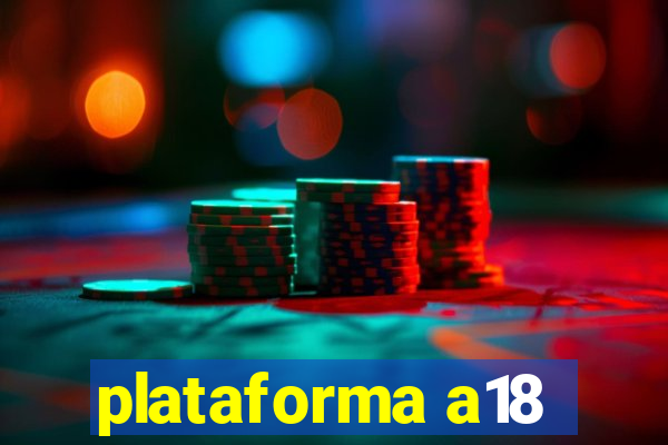 plataforma a18