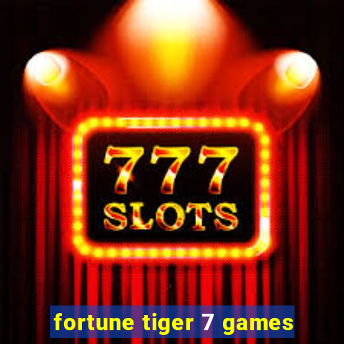 fortune tiger 7 games