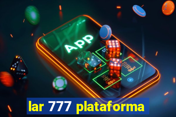 lar 777 plataforma