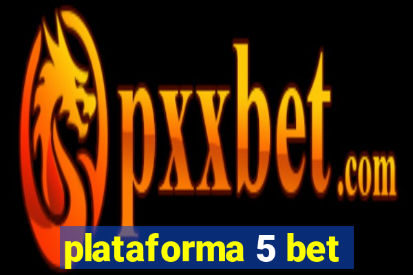 plataforma 5 bet