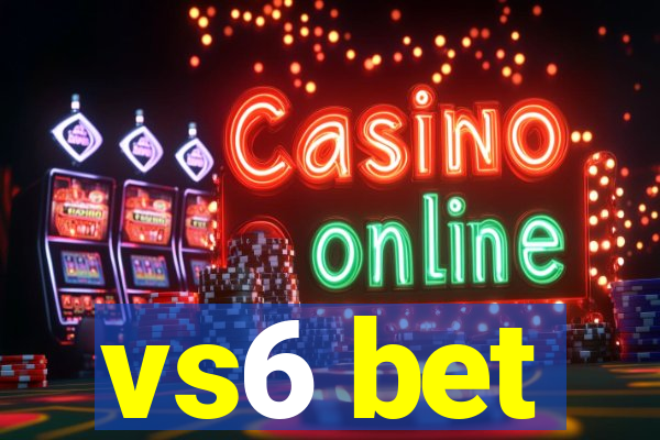 vs6 bet