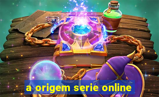 a origem serie online