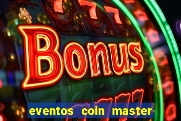 eventos coin master horário 2024