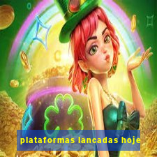 plataformas lancadas hoje